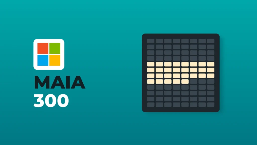 The Microsoft logo above the words "MAIA 300" on a teal background, beside a dark server rack filled with 96 small chip tiles, a band of them lit up.